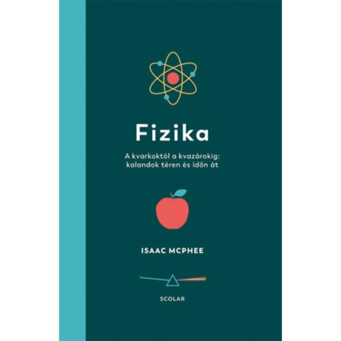 Fizika - A kvarkokt&oacute;l a kvaz&aacute;rokig: kalandok t&eacute;ren &eacute;s időn &aacute;t - Isaac McPhee