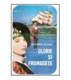 Georges Blond - Glorie si frumusete - 119942
