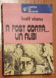 A fost odata... un alibi de Iosif Vianu. Ilustratii de Elena Surubaru Postelnicu