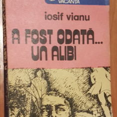 A fost odata... un alibi de Iosif Vianu. Ilustratii de Elena Surubaru Postelnicu