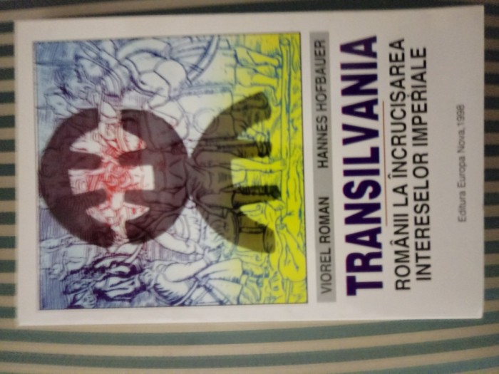 V. Roman H. HofbauerTransilvania. Romanii la incrucisarea intereselor imperiale