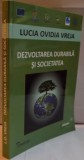 DEZVOLTAREA DURABILA SI SOCIETATEA de LUCIA OVIDIA VREJA , 2013