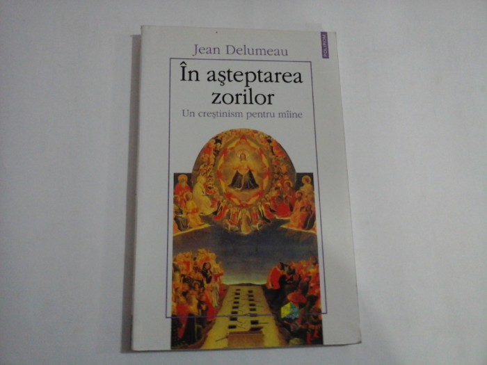 IN ASTEPTAREA ZORILOR - JEAN DELUMEAU