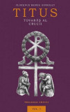 Titus, tovarăș al Crucii (Vol. 1) - Paperback brosat - Florence Morse Kingsley - Predania, 2019