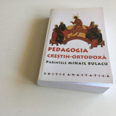 PR MIHAIL BULACU, PEDAGOGIE CRESTIN-ORTODOXA.EDITIE ANASTATICA DUPA CEA DIN 1935