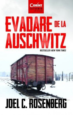 Evadare de la Auschwitz - Joel C. Rosenberg foto