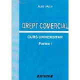 Drept Comercial. Curs universitar. Partea I