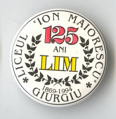 Insigna 1869-1994 Liceul ION MAIORESCU din Giurgiu foto
