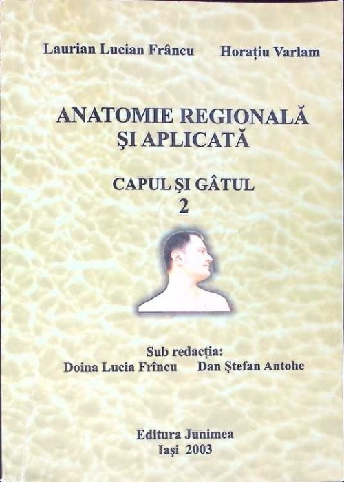 ANATOMIA REGIONALA SI APLICATA VOL.2 CAPUL SI GATUL-LAURIAN LUCIAN FRANCU, HORATIU VARLAM-273390