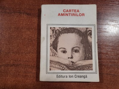 Cartea amintirilor.Din copilaria si adolescenta scriitorilor nostri foto