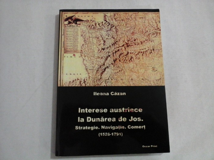 INTERESE AUSTRIECE LA DUNAREA DE JOS - ILEANA CAZAN