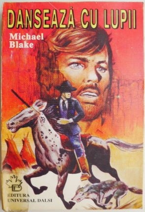 Danseaza cu lupii &ndash; Michael Blake