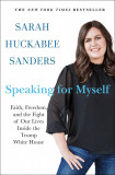 Speaking for Myself | Sarah Huckabee Sanders, 2017, St Martin&#039;s Press