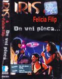 Caseta audio: Iris &amp; Felicia Filip - De vei pleca (originala, stare foarte buna), Casete audio, Rock