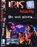 Caseta audio: Iris &amp; Felicia Filip - De vei pleca (originala, stare foarte buna)