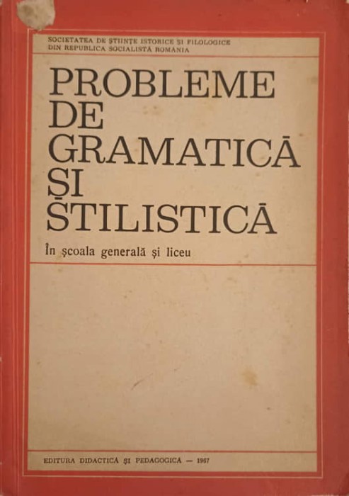 PROBLEME DE GRAMATICA SI STILISTICA IN SCOALA GENERALA SI LICEU-G. BELDESCU-91331