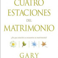 Las Cuatro Estaciones del Matrimonio: ?En Que Estacion Se Encuentra su Matrimonio? = Four Seasons of Marriage