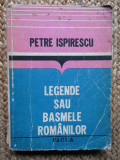 PETRE ISPIRESCU - LEGENDE SAU BASMELE ROMANILOR