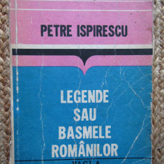 PETRE ISPIRESCU - LEGENDE SAU BASMELE ROMANILOR