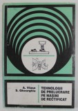 TEHNOLOGII DE PRELUCRARE PE MASINI DE RECTIFICAT de A. VLASE si S. GHEORGHIU , 1995