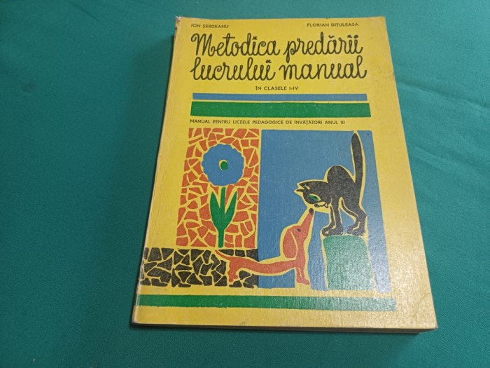 METODICA PREDĂRII LUCRULUI MANUAL &Icirc;N CLASELE I-IV * ION ȘEREDEANU / 1972 * F