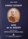 Vasile Lucaciu. Leul de la Sisesti. Editie aniversara. 100 de ani de la Marea Unire - Tiron Albani