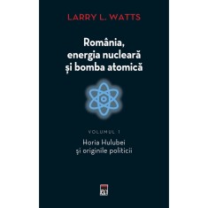 Romania, energia nucleara si bomba atomica, Larry Watts