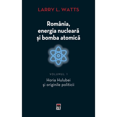 Romania, energia nucleara si bomba atomica, Larry Watts foto