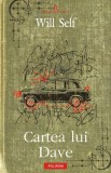 Cartea lui Dave - Will Self, Editura Polirom, 2010, Romana, 512 pagini, Roman, Aventura