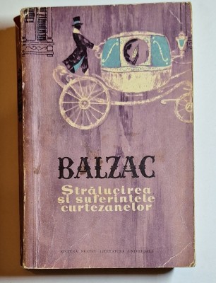 Strălucirea și suferințele curtezanelor &amp;ndash; Aut. Balzac, Ed. Lit. Universală, 1961 foto