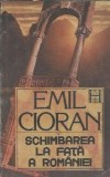 Schimbarea la fata a Romaniei - Emil Cioran