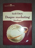 Iacob Catoiu - Despre Marketing: Antologie (ASE 2019) - Carte Economie, Marketing