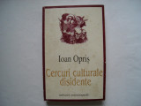 Cercuri culturale disidente - Ioan Opris