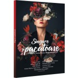 Singure si pacatoase, Alexandra Gheorghe, Oana Calin , Ioana Tiganila , Natasa Culea , Corina Ozon , Lina Moaca , Maria Bertoldo Stocheci , Simona Fer, Editura Neverland