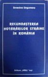 RECUNOASTEREA HOTARARILOR STRAINE IN ROMANIA-ERNESTINA UNGUREANU-216504