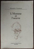 ALEXANDRU CIORANESCU, L&#039;HOMME ET L&#039;OEUVRE (MADRID 1991) [LIMBA ESP/FRA/ITA/ROM]