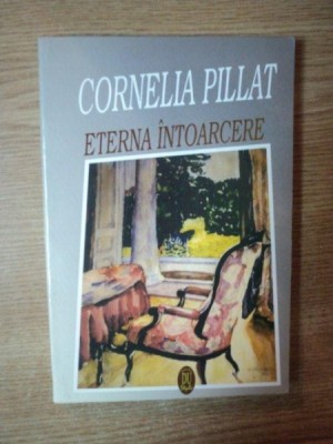 ETERNA INTOARCERE de CORNELIA PILLAT , 1996 foto