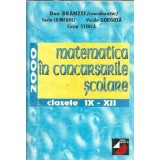 Matematica in concursurile scolare, clasele IX-XII - Dan Branzei, Vasile Gorgota