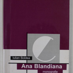 ANA BLANDIANA , MONOGRAFIE ,ANTOLOGIE COMENTATA , RECEPTARE CRITICA de IULIAN BOLDEA , 2000, DEDICATIA ANEI BLANDIANA *