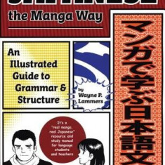 Japanese the Manga Way: An Illustrated Guide to Grammar and Structure