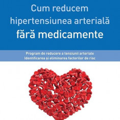 Cum reducem hipertensiunea arterială fără medicamente - Paperback brosat - Claudia Laupert-Deick, Klaus Völker, Martin Middeke - Paralela 45