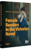 Cumpara ieftin Female Readers in the Victorian Novel - Madalina Elena Mandici