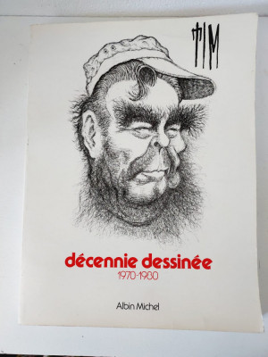 Album :TIM. D&amp;eacute;cennie dessin&amp;eacute;e 1970-1980. Albin Michel, 1980, caricaturi desen foto