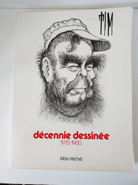 Album :TIM. D&eacute;cennie dessin&eacute;e 1970-1980. Albin Michel, 1980, caricaturi desen