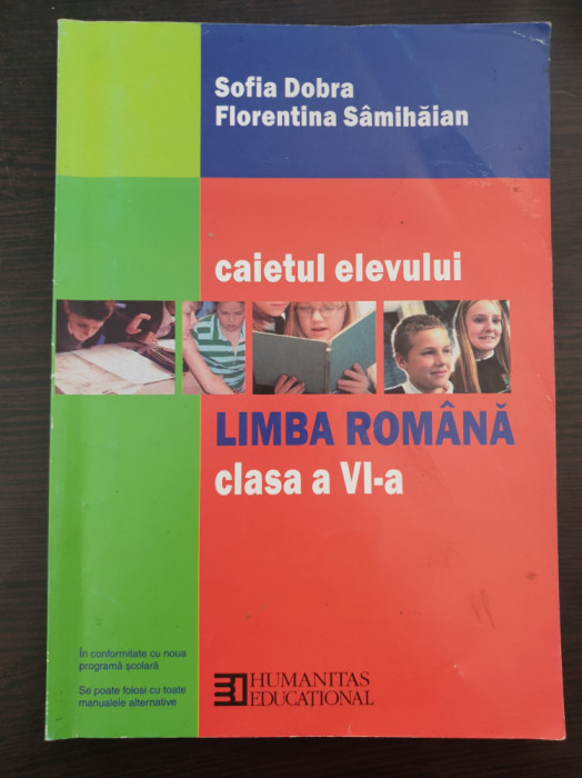 CAIETUL ELEVULUI LIMBA ROMANA CLASA A VI-A - Dobra, Samihaian