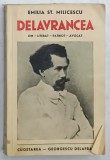 DELAVRANCEA , OM - LITERAT - PATRIOT - AVOCAT de EMILIA ST. MILICESCU , 1940