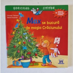 MAX SE BUCURA DE MAGIA CRACIUNULUI ! de CHRISTIAN TIELMANN si SABINE KRAUSHAAR , 2019