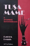 Tusa Mame. O aventura ireverentioasa - Patrick Dennis