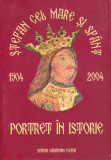AS - STEFAN CEL MARE SI SFANT (1504-2004) - PORTRET IN ISTORIE