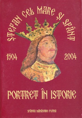 AS - STEFAN CEL MARE SI SFANT (1504-2004) - PORTRET IN ISTORIE foto